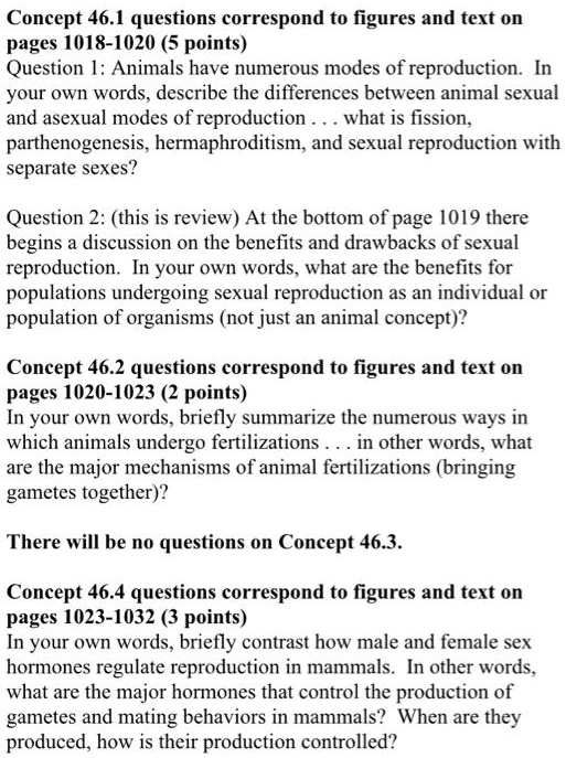 SOLVED: Concept  questions correspond to figures and text on pages  1018-1020 (5 points) Question I: Animals have numerous modes of  reproduction. your own words, describe the differences between animal  sexual and