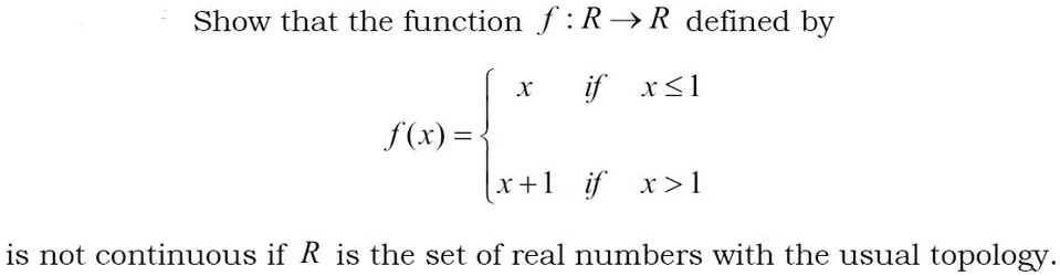 SOLVED: Show that the function f : R-> R defined by if T [ is not ...