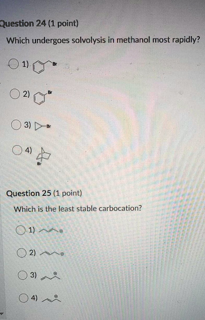 SOLVED: Question 24 (1 point) Which undergoes solvolysis in methanol most rapidly? 1) 2) 3) 4 ...