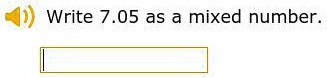Write 7.05 as a mixed number.