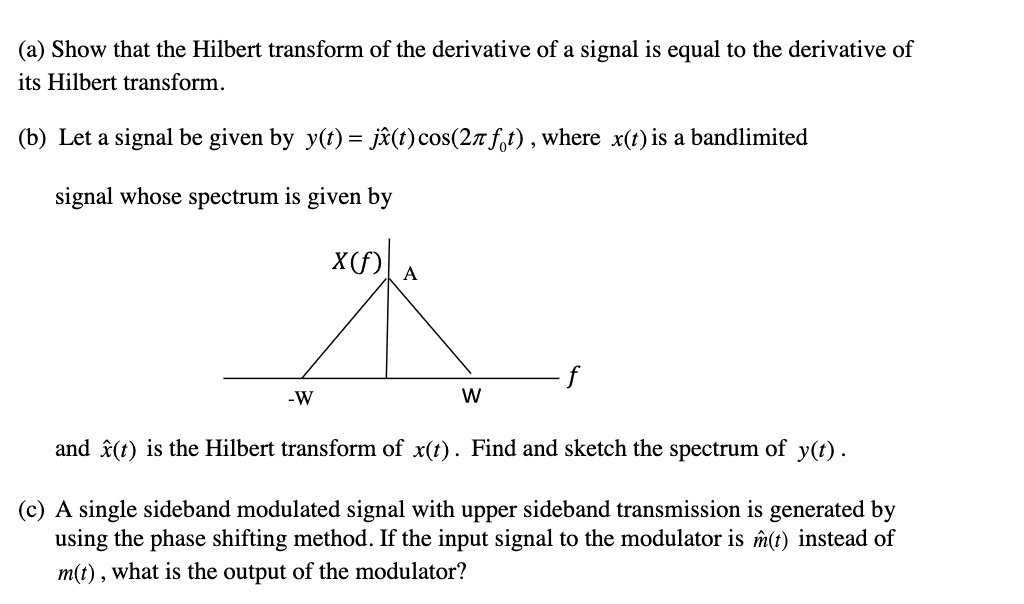 SOLVED: (a) Show That The Hilbert Transform Of The Derivative Of A ...