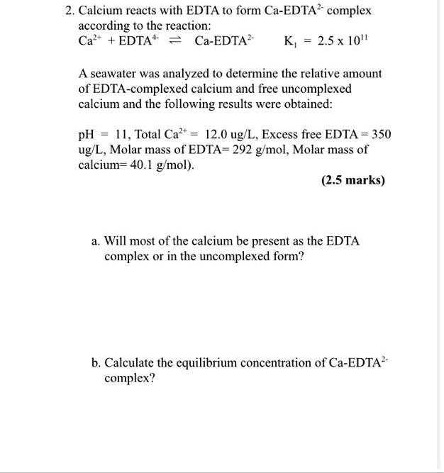 SOLVED: Calcium reacts with EDTA to form Ca-EDTA complex according to ...