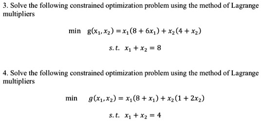 SOLVED: Solve The Following Constrained Optimization Problem Using The ...