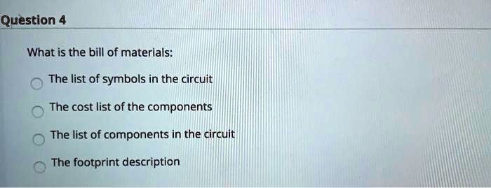 Bill Components SOLVED: Question 4 What is the bill of materials The list of symbols in ...