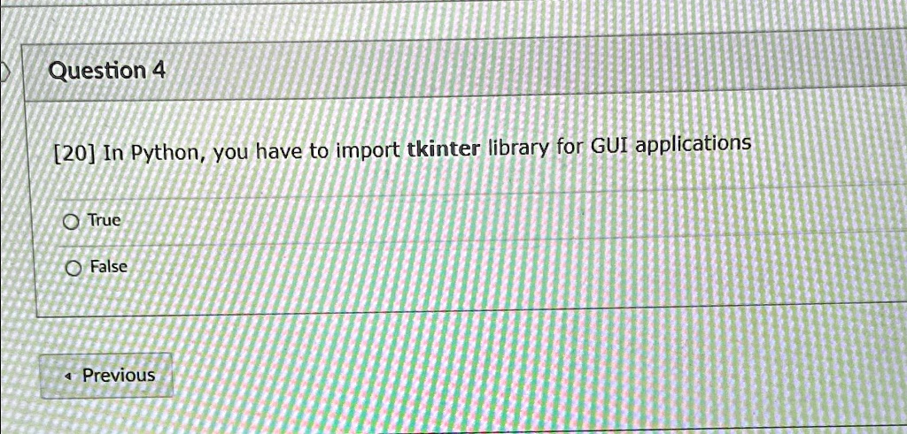 SOLVED: Question 4 [20] In Python, you have to import tkinter library ...