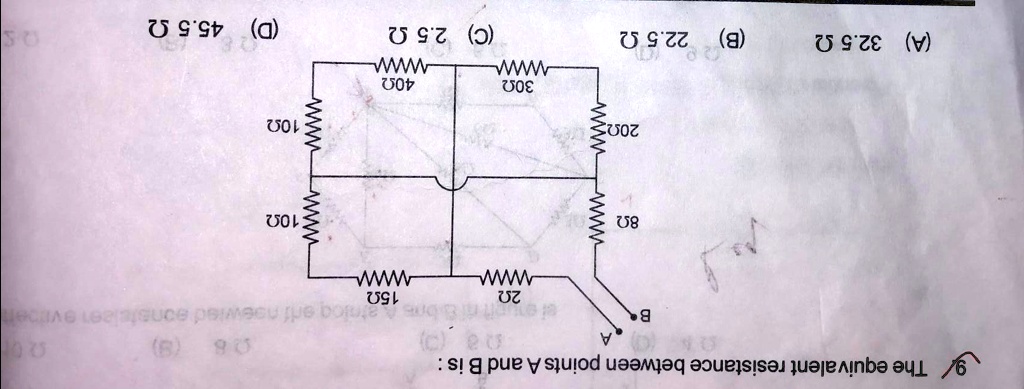 The equivalent resistance between points A and B is:
(A) 32.5 ?
(B) 22.5 ?
(C) 2.5 ?
(D) 45.5 ?