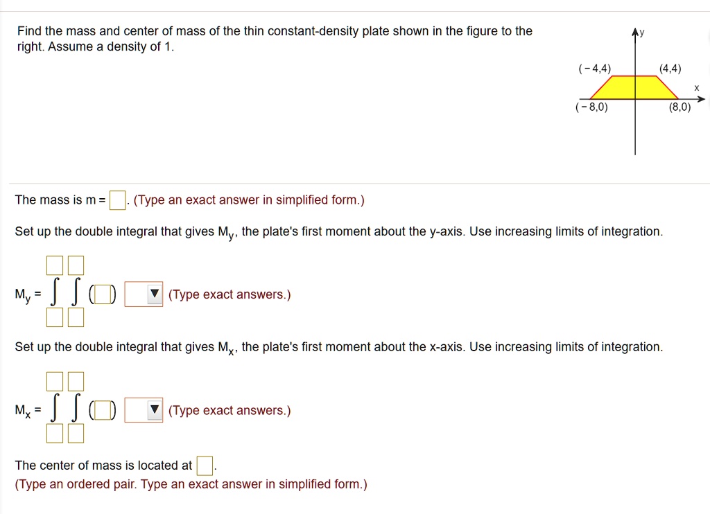 Find the mass and center of mass of the thin constantdensity plate