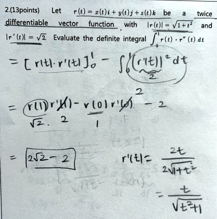 Solved 2 13points Let R T X T I Y T J 2 K Be Twice Differentiable Vector Function With Ir T L Vi T And Ir T L V2 Evaluate The Definite Integral Fs 6 R Dt Solved 2 13points Let R T X T I Y T J 2 K Be Twice Differentiable Vector Function With Ir T L Vi T And Ir T L V2 Evaluate The Definite Integral Fs 6 R Dt
