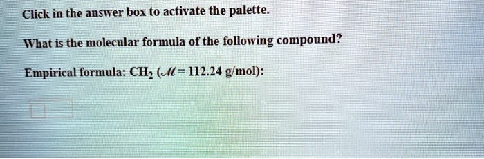 What is the molecular formula of the following compound?
Empirical formula: CH2 (M = 112.24 g/mol):