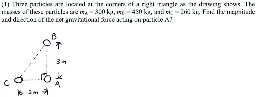 (1) Three particles are located at the corners of a right triangle as ...