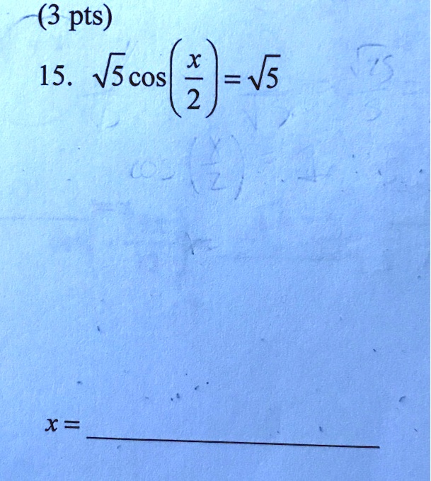15. sqrt5cosleft(fracx2ight)=sqrt5

x=