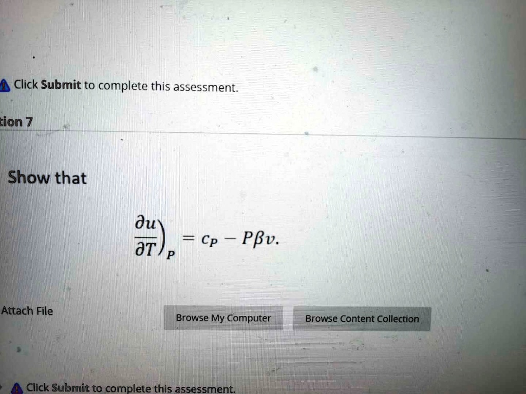 Solved Click Submit To Complete This Assessment Tion 7 Show That Du Dt P Cp Pbv Attach File Browse My Computer Browse Content Collection Click Submit To Complete This Assessment