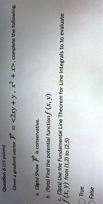 Solved Following The Complete X Z 2xy Evaluate To 01 Integrals Line For X Theorem Function F Line 4 Conservative V 575 15 F Gradient Find The The 1 2 11 Tront Gieston 28 Ay2