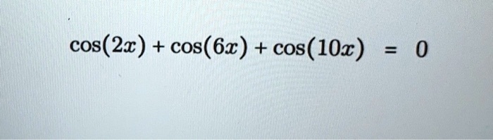 cos(2x) + cos(6x) + cos(10x) = 0