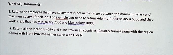 SOLVED: Write SQL statements: 1. Return the employee that has a salary ...