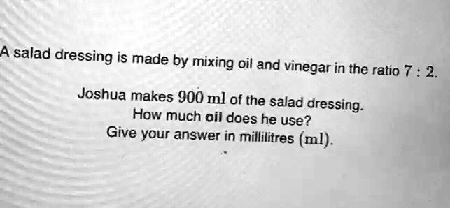 A salad dressing is made by mixing oil and vinegar in the... A salad dressing is made by mixing oil and vinegar in the...