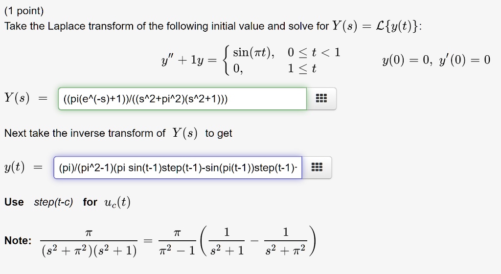 Solved 1 Point Take The Laplace Transform Of The Following Initial Value And Solve For Y 8 L Y T Sin 7t 0 T 1 Y Ly 6i Y 0 0