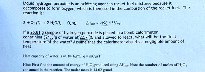 SOLVED: Liquid hydrogen peroxide is an oxidizing agent in rocket fuel ...