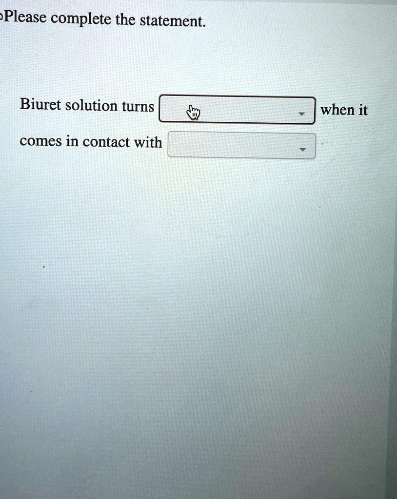 Please complete the statement.

Biuret solution turns  when it
comes in contact with 
