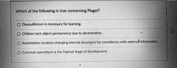 SOLVED Which of the following is true concerning Piaget O