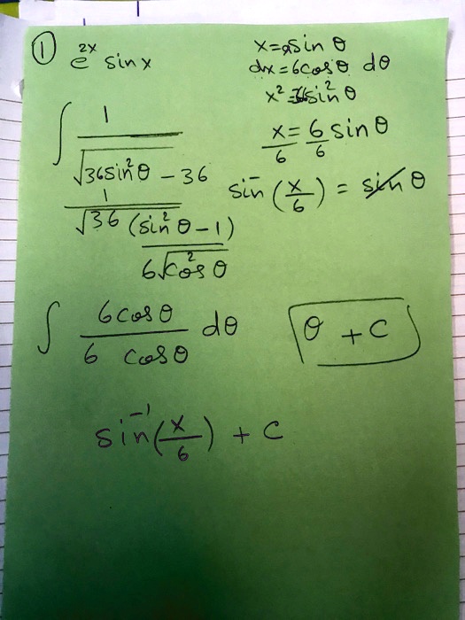 e^2x sin x
x = 6 sin ?
dx = 6 cos ? d?
x^2 = 36 sin^2 ?
? 1 / sqrt(36 sin^2 ? - 36)
1 / sqrt(36 (sin^2 ? - 1))
6 sqrt(cos^2 ?)
x/6 = 6/6 sin ?
sin^-1 (x/6) = sin ?
? (6 cos ? / 6 cos ?) d?
? + C
sin^-1 (x/6) + C