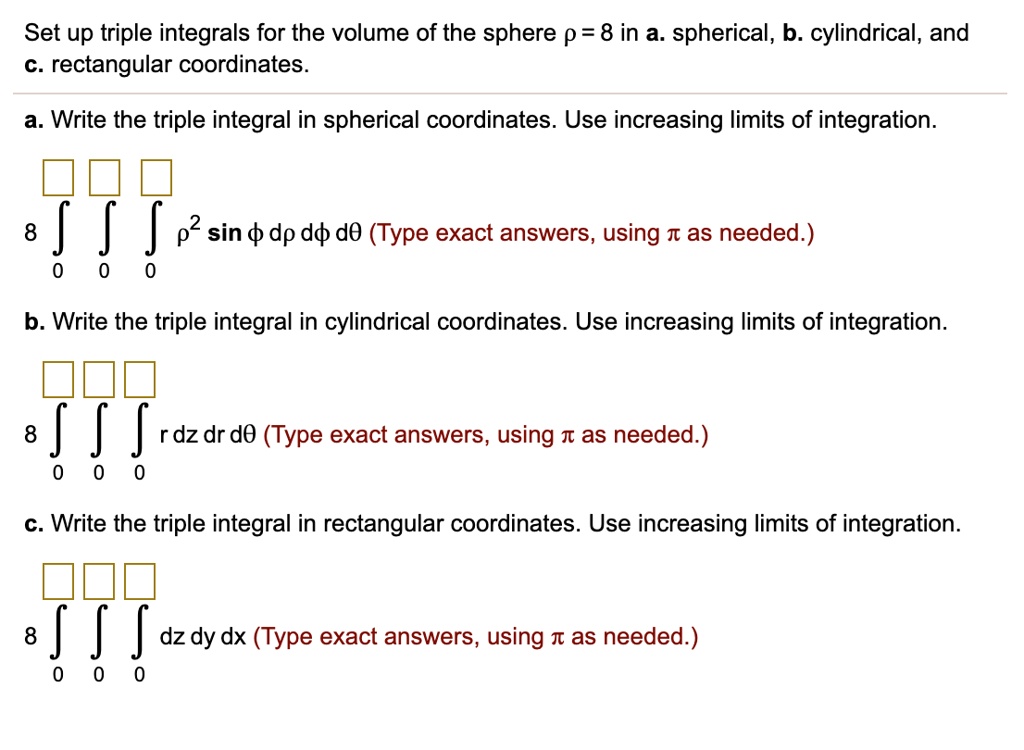 SOLVED: Set Up Triple Integrals For The Volume Of The Sphere P = 8 In A ...