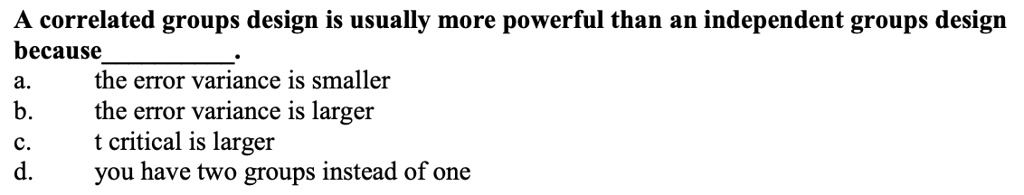 A Correlated Groups Design Is Usually More Powerful Than An Independent ...