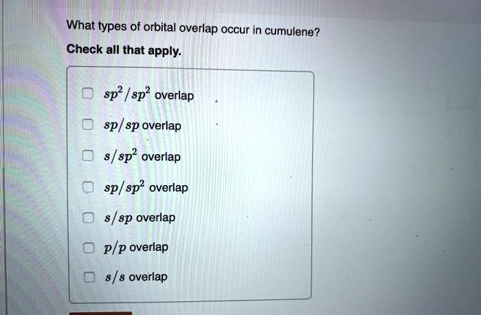 What Types Of Orbital Overlap Occur In Cumulene SOLVED: What types of orbital overlap occur in cumulene? Check all that