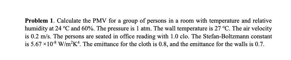 SOLVED: Problem 1. Calculate the PMV for a group of persons in a room ...