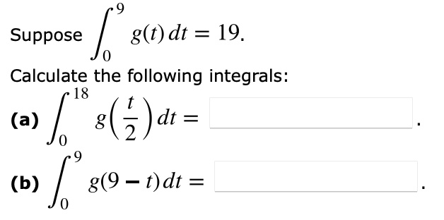 Solved: Suppose G(t) Dt = 19. Calculate The Following Integrals: 18 (a 