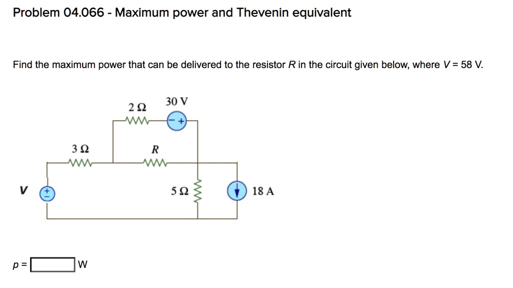 Problem 04.066 - Maximum power and Thevenin equivalent Find the maximum ...