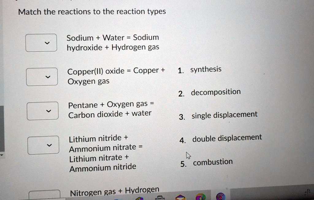 SOLVEDMatch the reactions to the reaction types Sodium + Water = Sodium hydroxide Hydrogen gas