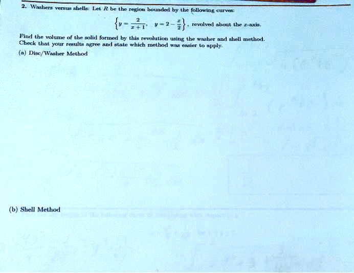 SOLVED 2. Washer versus Shells Let R be the region bounded by the