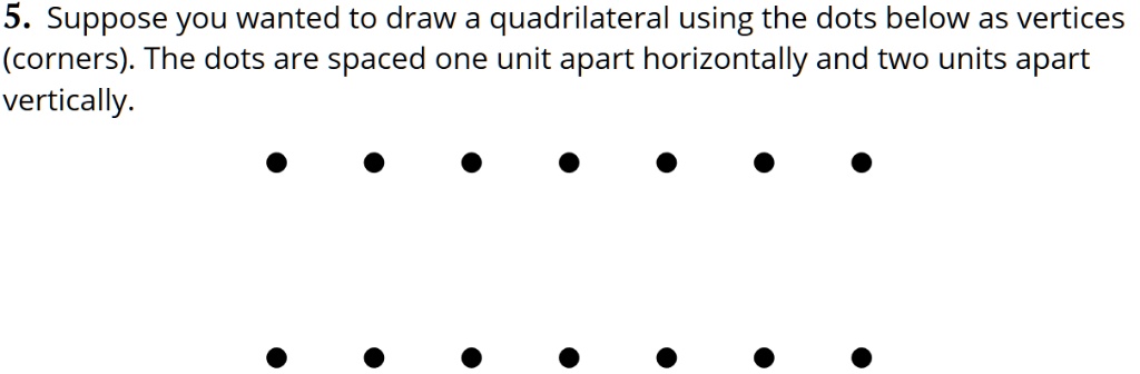 5. Suppose you wanted to draw a quadrilateral using t… - SolvedLib