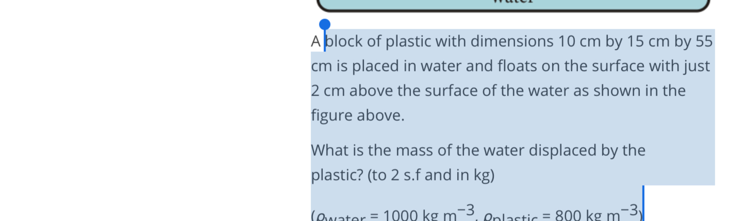 Solved a block of plastic with dimensions 10 cm by 15 cm by 55 cm is