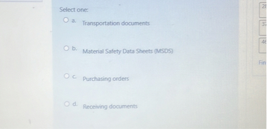 Select one:
a. Transportation documents
b. Material Safety Data Sheets (MSDS)
c. Purchasing orders
d. Receiving documents