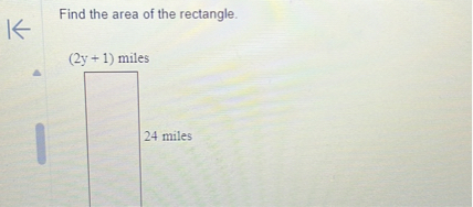 Find the area of the rectangle.
(2y + 1) miles
24 miles