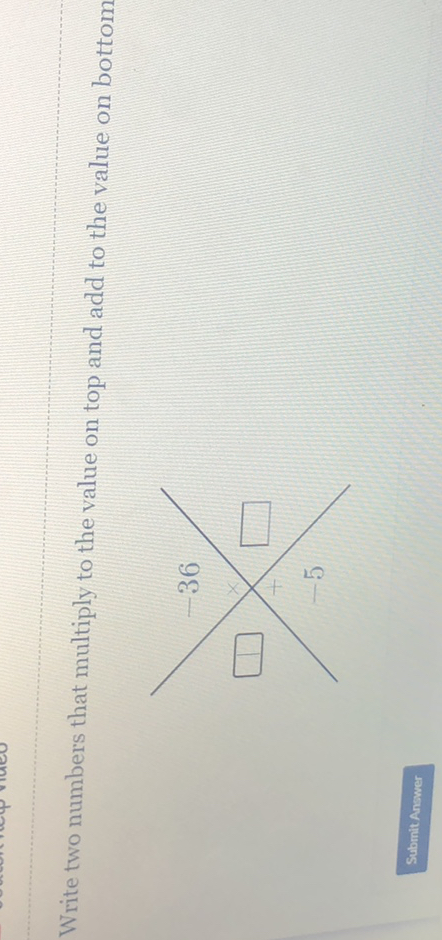 SOLVED: Write two numbers that multiply to the value on top and add to ...