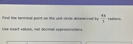 SOLVED: Find the terminal point on the unit circle determined by (4 π ...