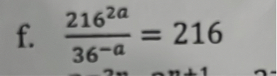 f. (216^2 a)/(36^-a)=216