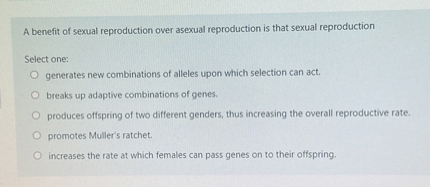 SOLVED: A benefit of sexual reproduction over asexual reproduction is