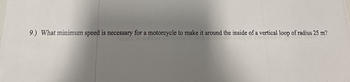 SOLVED: 9.) What minimum speed is necessary for a motorcycle to make it ...