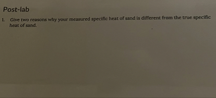 SOLVED: Post-lab 1. Give two reasons why your measured specific heat of ...
