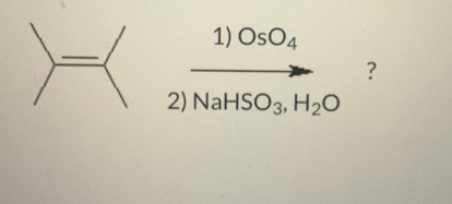 1) OsO4
2) NaHSO3, H2O