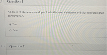 Fatse SOLVED: Question 1 All drugs of abuse release dopamine in the ventral ...