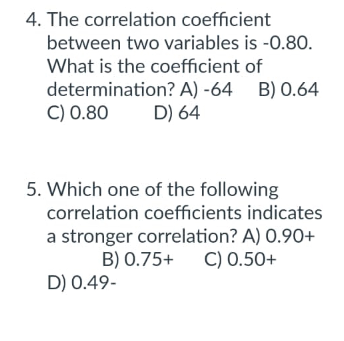 SOLVED: 4. The correlation coefficient between two variables is - 0 . 8 ...