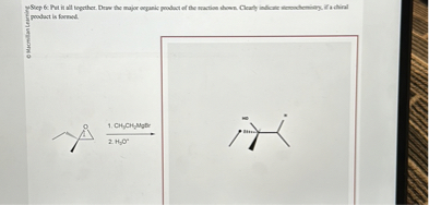 Step 6: Put it all together. Draw the major organic product of the reaction shown. Clearly indicate stereochemistry, if a chiral product is formed.