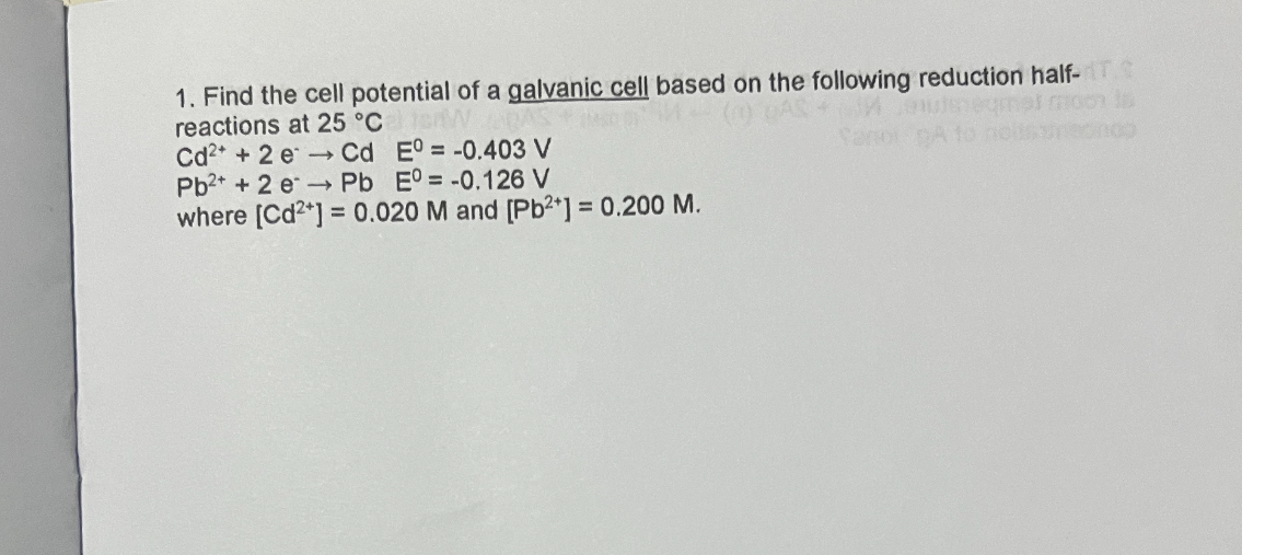 1. Find the cell potential of a galvanic cell based on the following ...