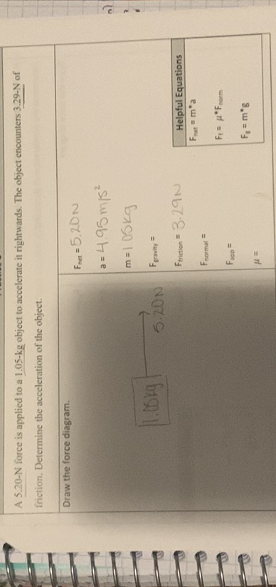 A 5.20-N force is applied to a 1.05-kg object to accelerate in righteands. The object cnconaticrs 3 a-N of inction. Determine the acoeleration of the objort.
Deaw the force diagram.