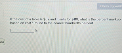 If the cost of a table is 62 and it sells for110, what is the percent markup based on cost? Round to the nearest hundredth percent.

%